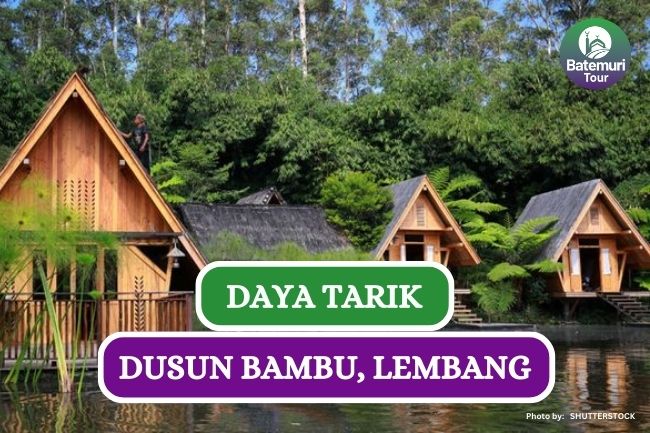 Ini Dia Daya Tarik dan Panduan Liburan ke Dusun Bambu Lembang